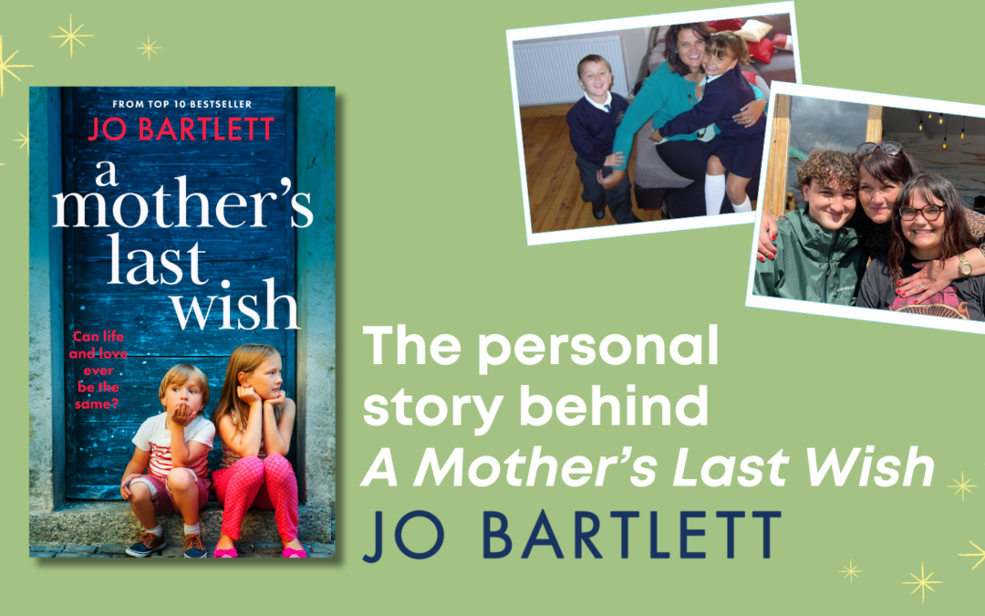 The inspiration behind A Mother’s Last Wish: A blog by Jo Bartlett